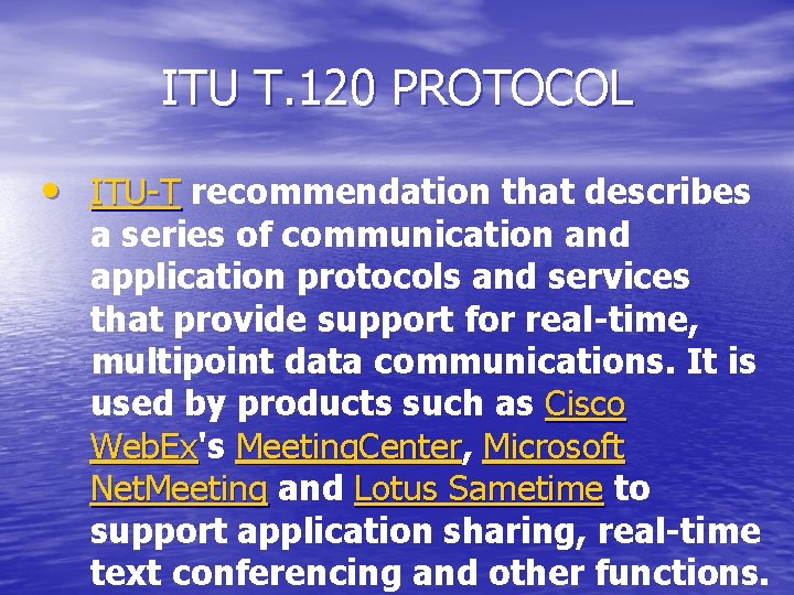 ITU T. 120 PROTOCOL • ITU-T recommendation that describes a series of communication and