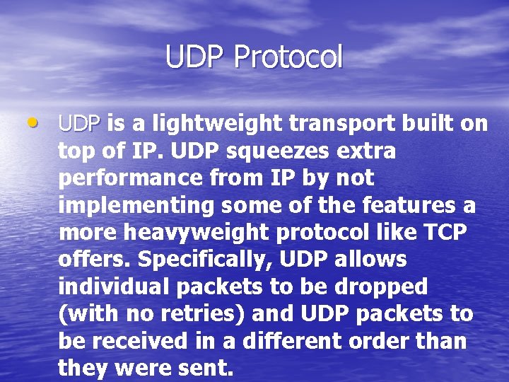 UDP Protocol • UDP is a lightweight transport built on top of IP. UDP