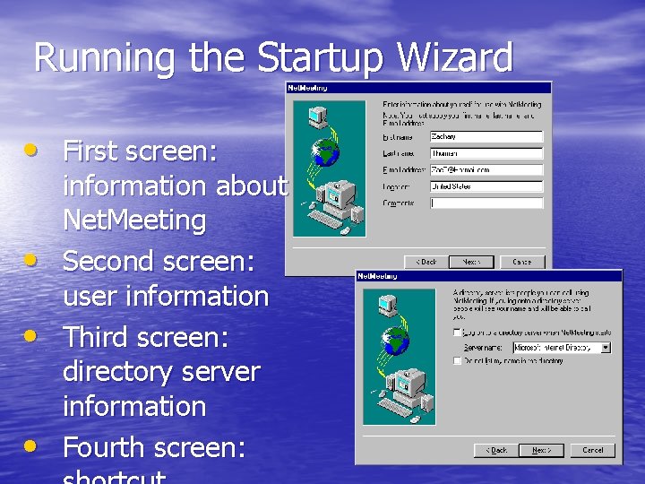 Running the Startup Wizard • First screen: • • • information about Net. Meeting