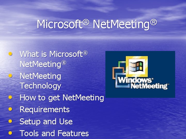 ® Microsoft • What is Microsoft® • • • ® Net. Meeting® Net. Meeting