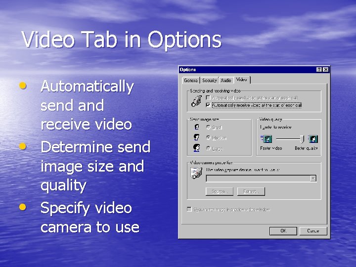 Video Tab in Options • Automatically • • send and receive video Determine send