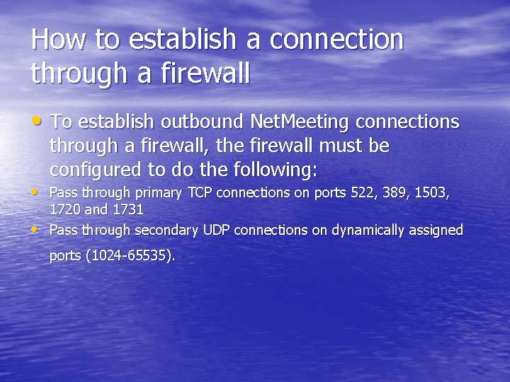 How to establish a connection through a firewall • To establish outbound Net. Meeting