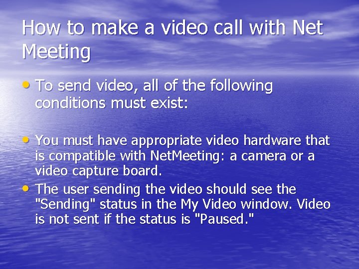 How to make a video call with Net Meeting • To send video, all