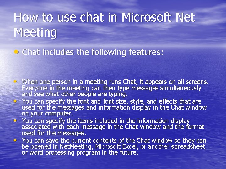 How to use chat in Microsoft Net Meeting • Chat includes the following features: