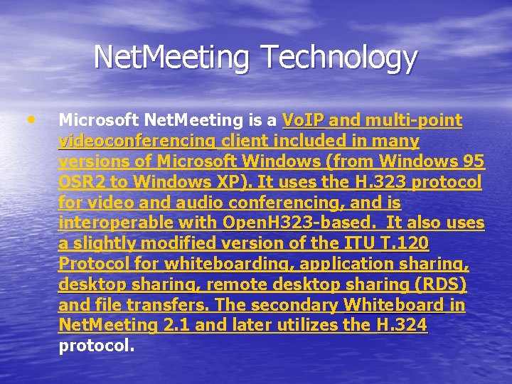 Net. Meeting Technology • Microsoft Net. Meeting is a Vo. IP and multi-point videoconferencing