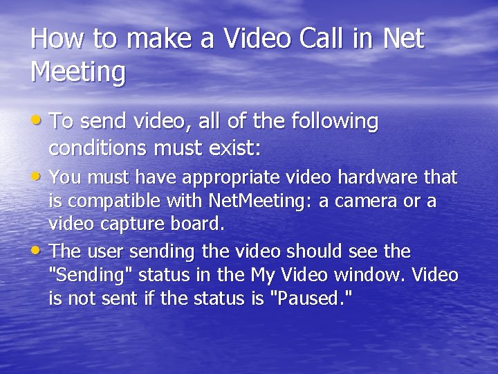 How to make a Video Call in Net Meeting • To send video, all