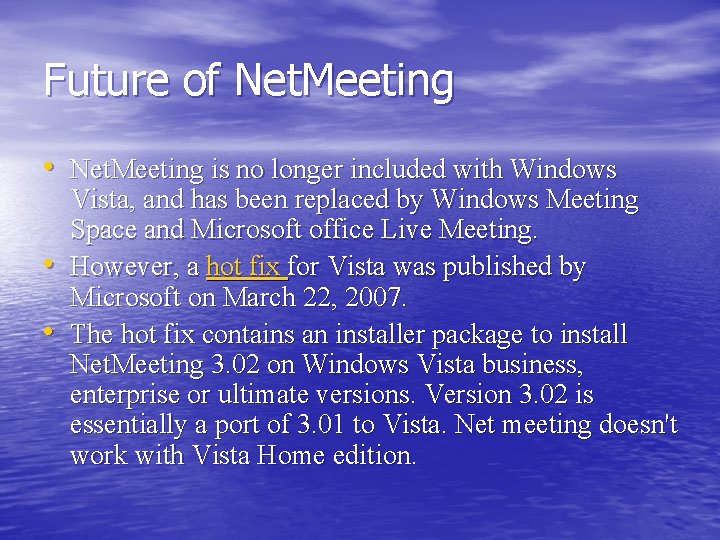 Future of Net. Meeting • Net. Meeting is no longer included with Windows •