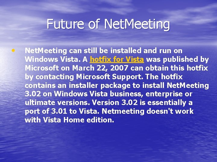 Future of Net. Meeting • Net. Meeting can still be installed and run on