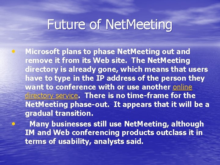 Future of Net. Meeting • • Microsoft plans to phase Net. Meeting out and