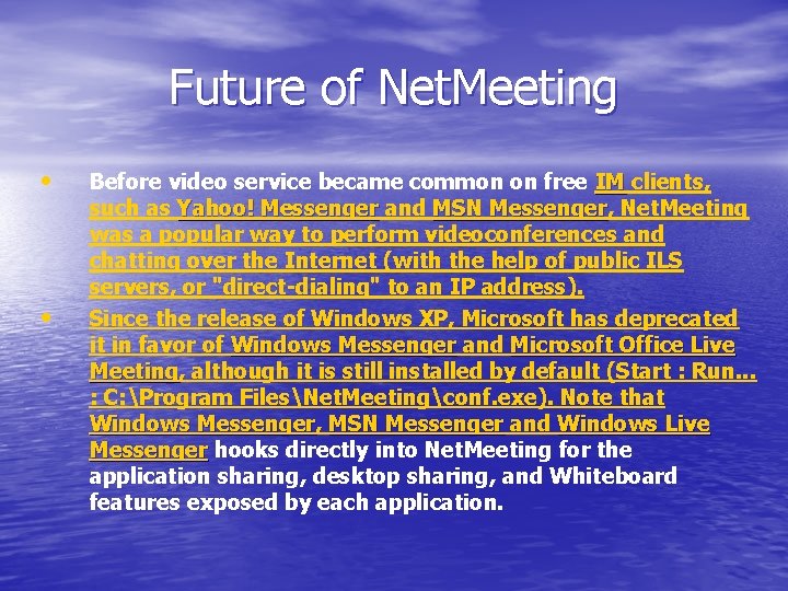 Future of Net. Meeting • • Before video service became common on free IM