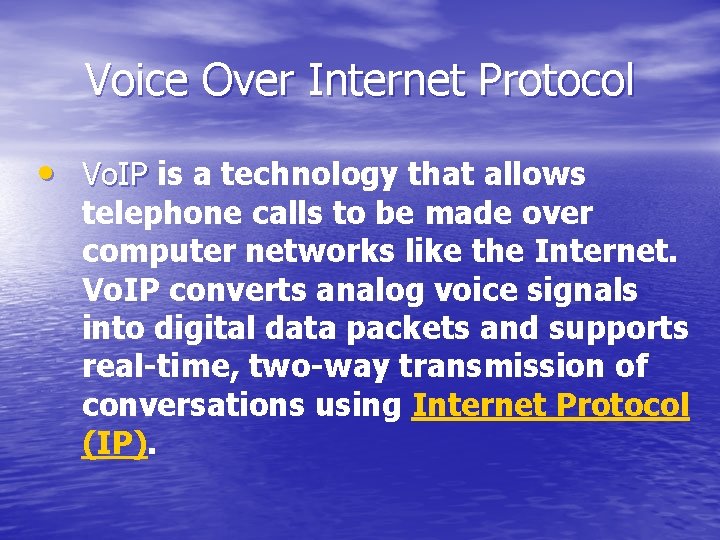 Voice Over Internet Protocol • Vo. IP is a technology that allows telephone calls