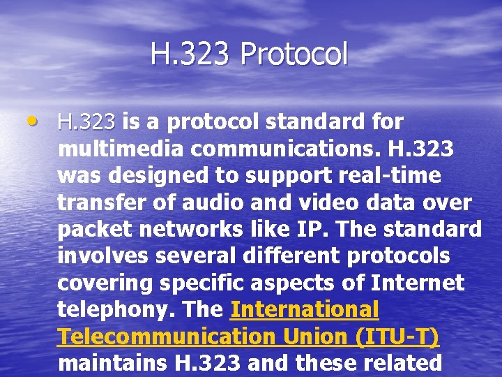 H. 323 Protocol • H. 323 is a protocol standard for multimedia communications. H.