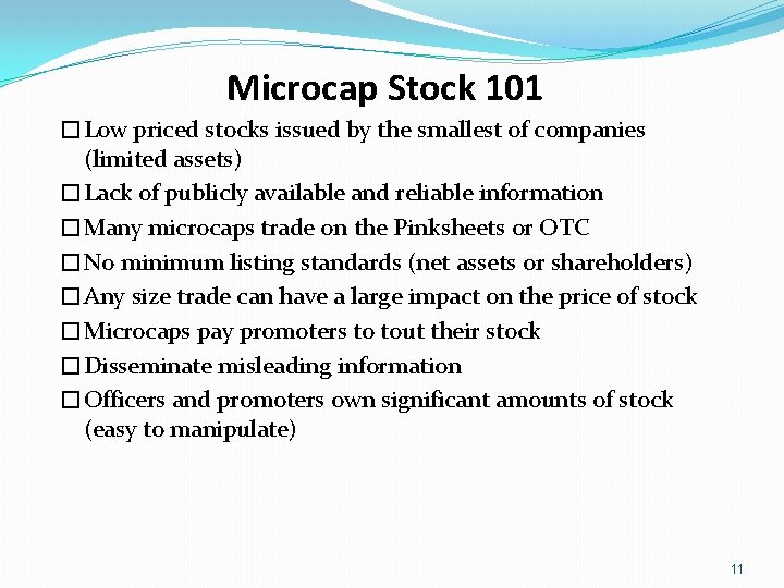 Microcap Stock 101 �Low priced stocks issued by the smallest of companies (limited assets)
