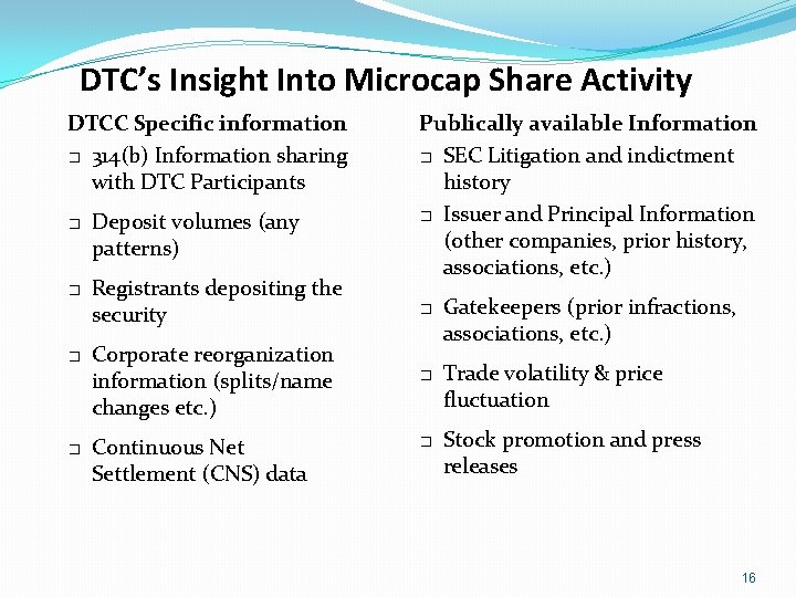 DTC’s Insight Into Microcap Share Activity DTCC Specific information � 314(b) Information sharing with