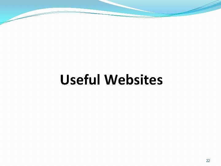 Useful Websites 22 