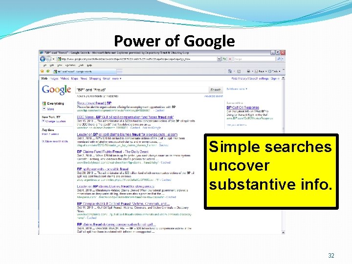 Power of Google Simple searches uncover substantive info. 32 