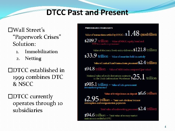 DTCC Past and Present �Wall Street’s “Paperwork Crises” Solution: 1. 2. Immobilization Netting �DTCC