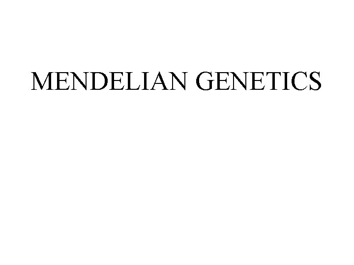 MENDELIAN GENETICS 