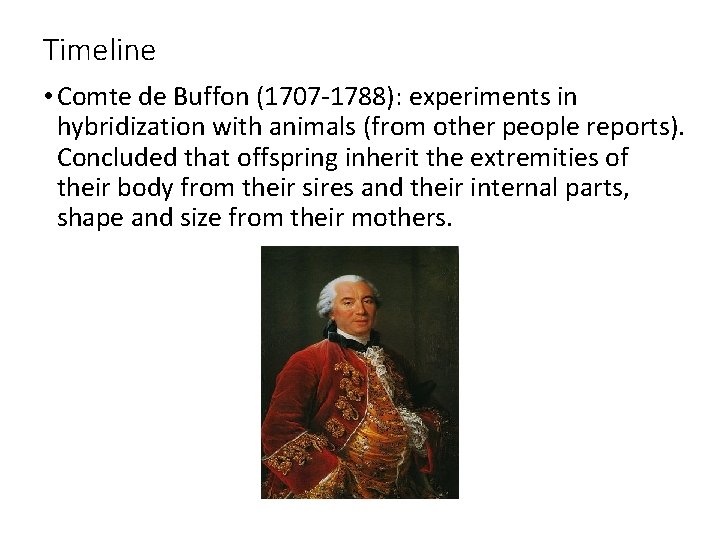Timeline • Comte de Buffon (1707 -1788): experiments in hybridization with animals (from other