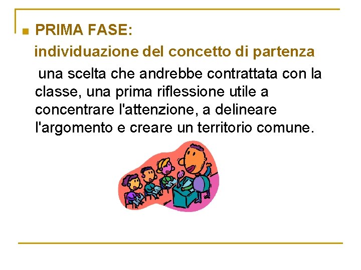 n PRIMA FASE: individuazione del concetto di partenza una scelta che andrebbe contrattata con