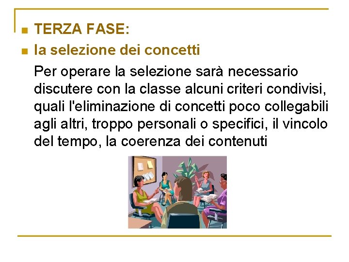 n n TERZA FASE: la selezione dei concetti Per operare la selezione sarà necessario