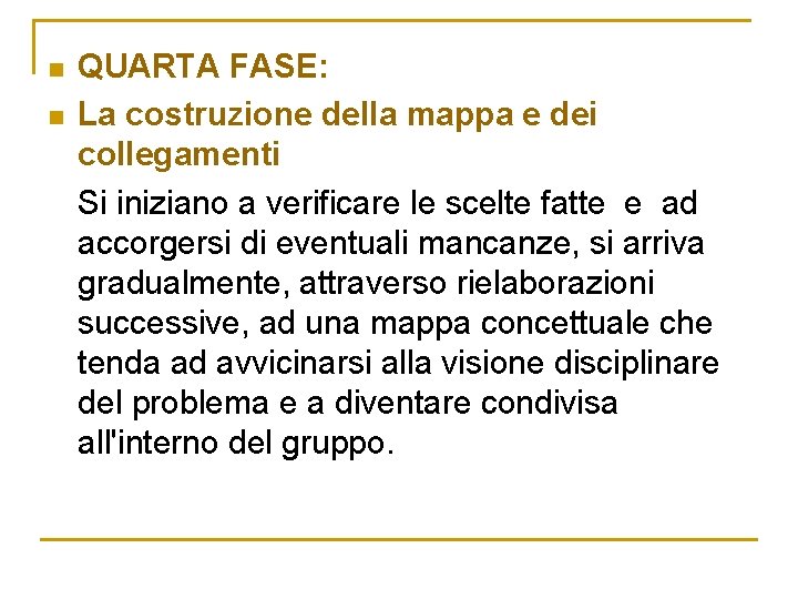 n n QUARTA FASE: La costruzione della mappa e dei collegamenti Si iniziano a