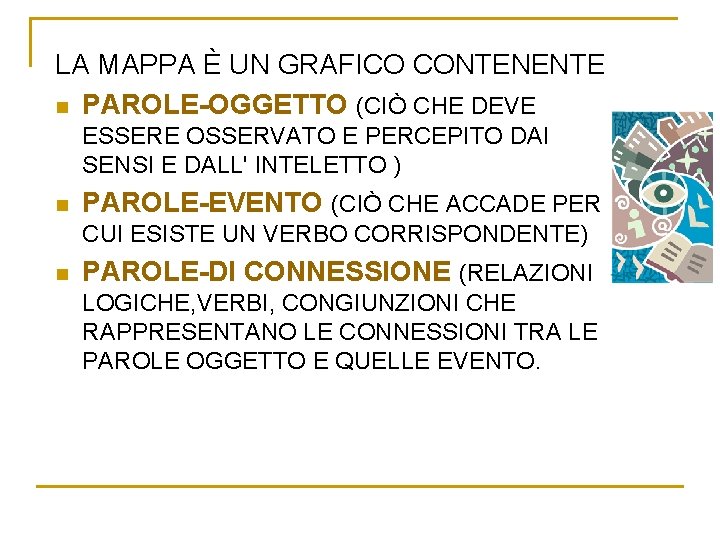 LA MAPPA È UN GRAFICO CONTENENTE n PAROLE-OGGETTO (CIÒ CHE DEVE ESSERE OSSERVATO E