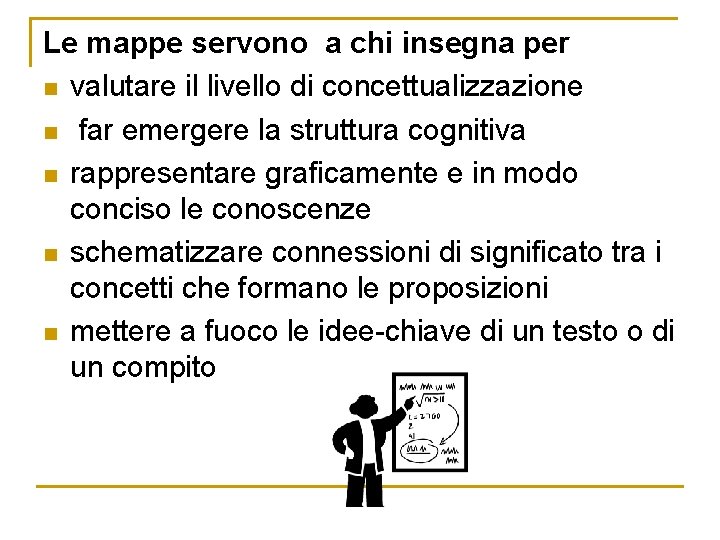 Le mappe servono a chi insegna per n valutare il livello di concettualizzazione n