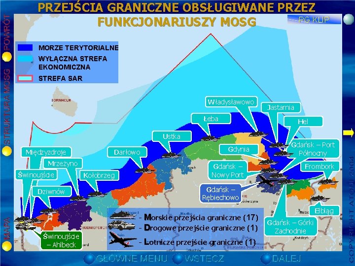 PRZEJŚCIA GRANICZNE OBSŁUGIWANE PRZEZ PG KLIP FUNKCJONARIUSZY MOSG MORZE TERYTORIALNE WYŁĄCZNA STREFA EKONOMICZNA STREFA PRZEJŚCIA GRANICZNE OBSŁUGIWANE PRZEZ PG KLIP FUNKCJONARIUSZY MOSG MORZE TERYTORIALNE WYŁĄCZNA STREFA EKONOMICZNA STREFA
