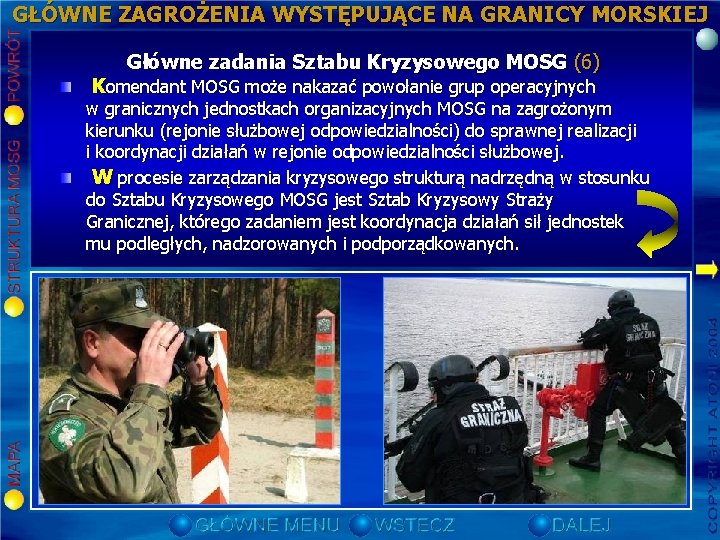 GŁÓWNE ZAGROŻENIA WYSTĘPUJĄCE NA GRANICY MORSKIEJ Rola Morskiego w sytuacji zagrożenia (3) występujące w. GŁÓWNE ZAGROŻENIA WYSTĘPUJĄCE NA GRANICY MORSKIEJ Rola Morskiego w sytuacji zagrożenia (3) występujące w.