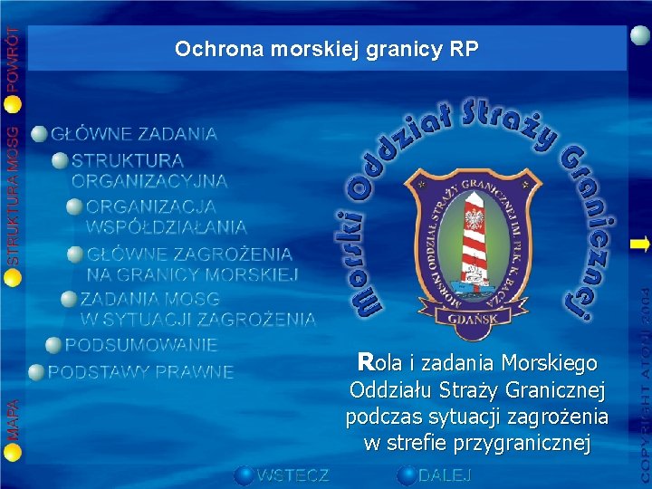 Ochrona morskiej granicy RP Rola i zadania Morskiego Oddziału Straży Granicznej podczas sytuacji zagrożenia Ochrona morskiej granicy RP Rola i zadania Morskiego Oddziału Straży Granicznej podczas sytuacji zagrożenia