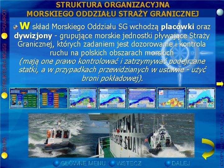 STRUKTURA ORGANIZACYJNA MORSKIEGO ODDZIAŁU STRAŻY GRANICZNEJ W skład Morskiego Oddziału SG wchodzą placówki oraz STRUKTURA ORGANIZACYJNA MORSKIEGO ODDZIAŁU STRAŻY GRANICZNEJ W skład Morskiego Oddziału SG wchodzą placówki oraz