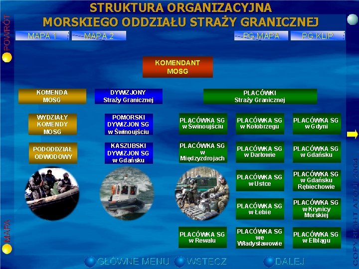 STRUKTURA ORGANIZACYJNA MORSKIEGO ODDZIAŁU STRAŻY GRANICZNEJ MAPA 1 MAPA 2 PG MAPA PG KLIP STRUKTURA ORGANIZACYJNA MORSKIEGO ODDZIAŁU STRAŻY GRANICZNEJ MAPA 1 MAPA 2 PG MAPA PG KLIP