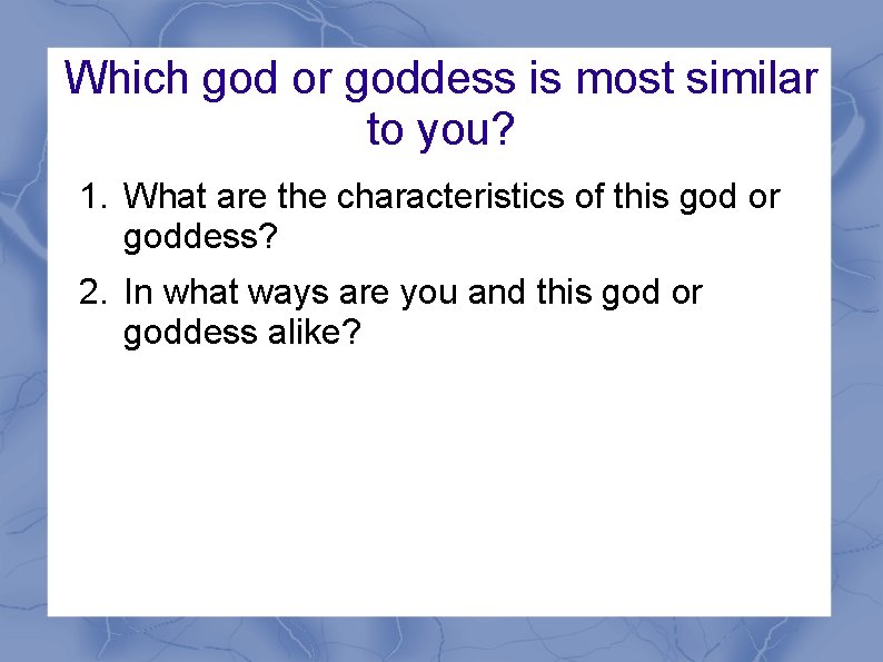 Which god or goddess is most similar to you? 1. What are the characteristics