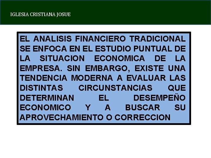 IGLESIA CRISTIANA JOSUE EL ANALISIS FINANCIERO TRADICIONAL SE ENFOCA EN EL ESTUDIO PUNTUAL DE