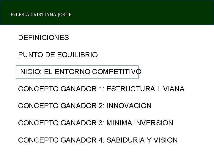 IGLESIA CRISTIANA JOSUE DEFINICIONES PUNTO DE EQUILIBRIO INICIO: EL ENTORNO COMPETITIVO CONCEPTO GANADOR 1: