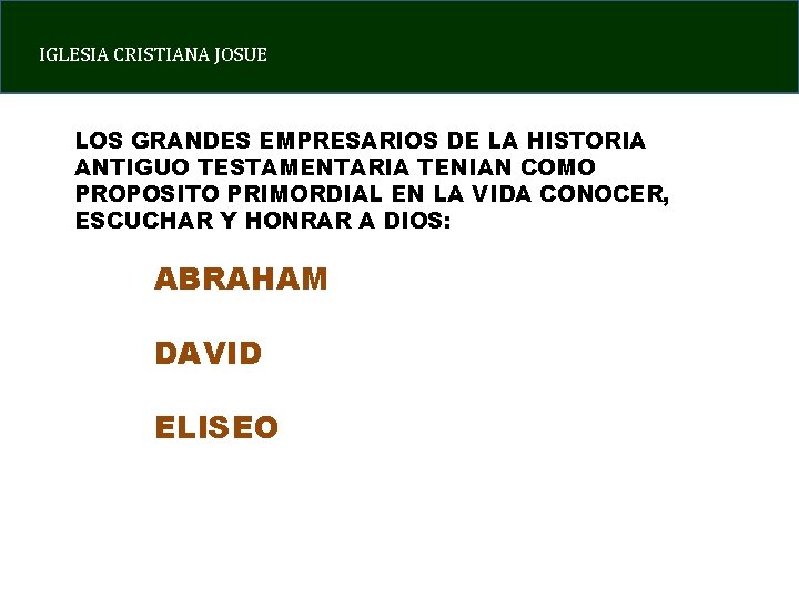 IGLESIA CRISTIANA JOSUE LOS GRANDES EMPRESARIOS DE LA HISTORIA ANTIGUO TESTAMENTARIA TENIAN COMO PROPOSITO