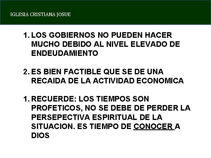 IGLESIA CRISTIANA JOSUE 1. LOS GOBIERNOS NO PUEDEN HACER MUCHO DEBIDO AL NIVEL ELEVADO