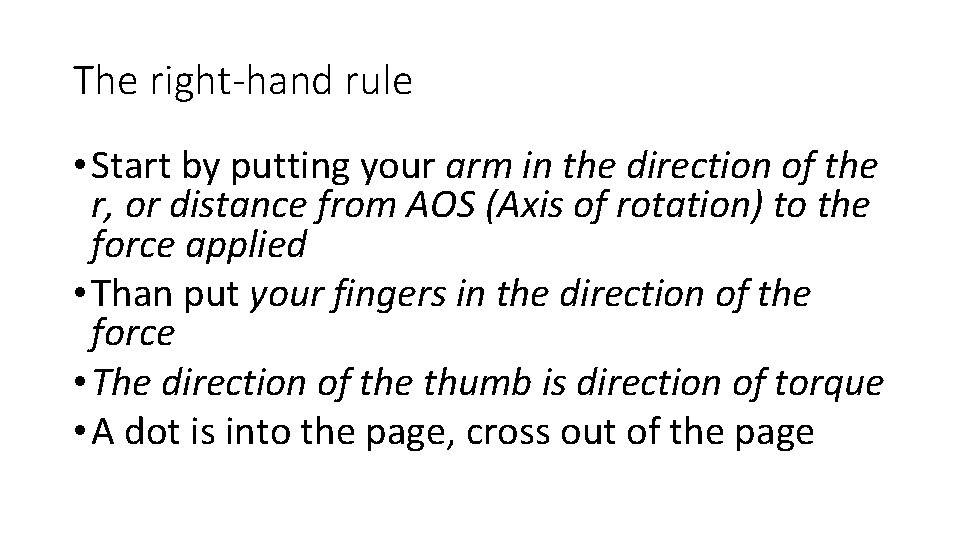 The right-hand rule • Start by putting your arm in the direction of the