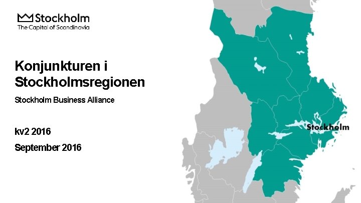 Konjunkturen i Stockholmsregionen Stockholm Business Alliance kv 2 2016 September 2016 