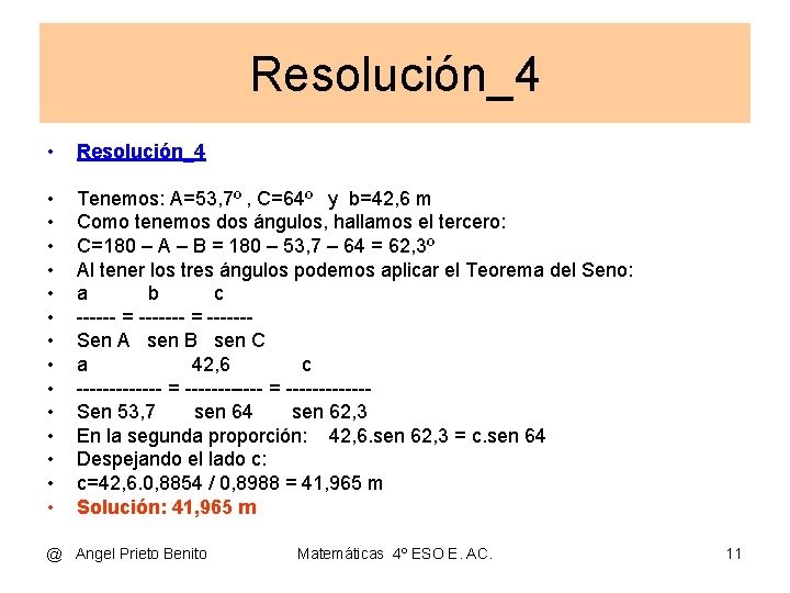 Resolución_4 • Resolución_4 • • • • Tenemos: A=53, 7º , C=64º y b=42,