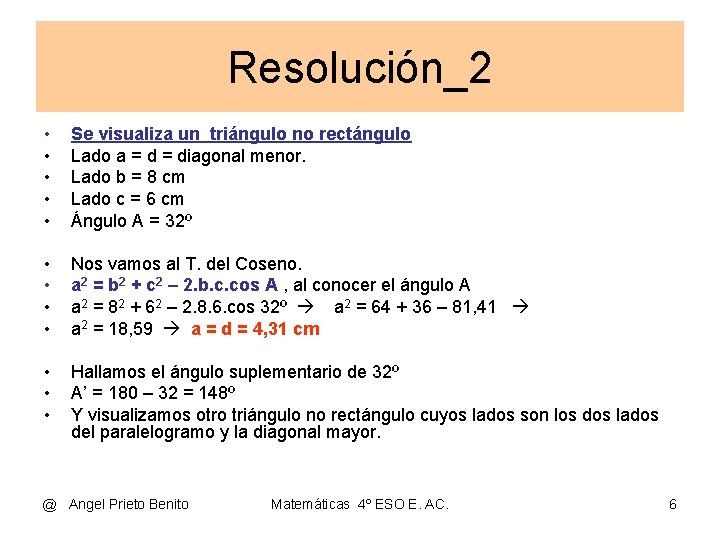 Resolución_2 • • • Se visualiza un triángulo no rectángulo Lado a = diagonal