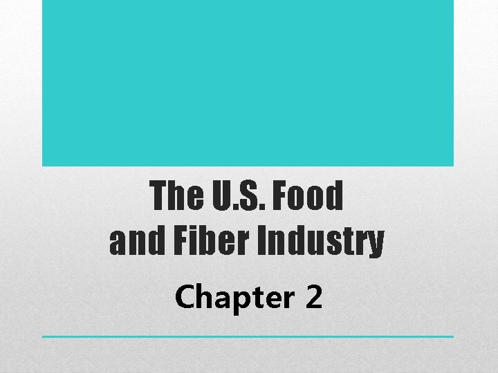 The U. S. Food and Fiber Industry Chapter 2 