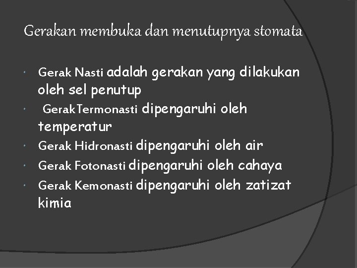 Gerakan membuka dan menutupnya stomata Gerak Nasti adalah gerakan yang dilakukan oleh sel penutup