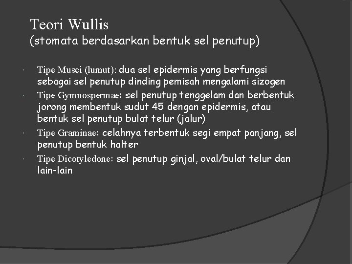 Teori Wullis (stomata berdasarkan bentuk sel penutup) Tipe Musci (lumut): dua sel epidermis yang