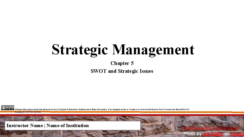 Strategic Management Chapter 5 SWOT and Strategic Issues Unless otherwise noted, this slide deck