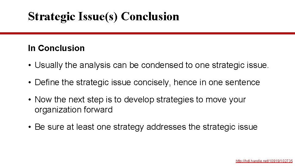 Strategic Issue(s) Conclusion In Conclusion • Usually the analysis can be condensed to one