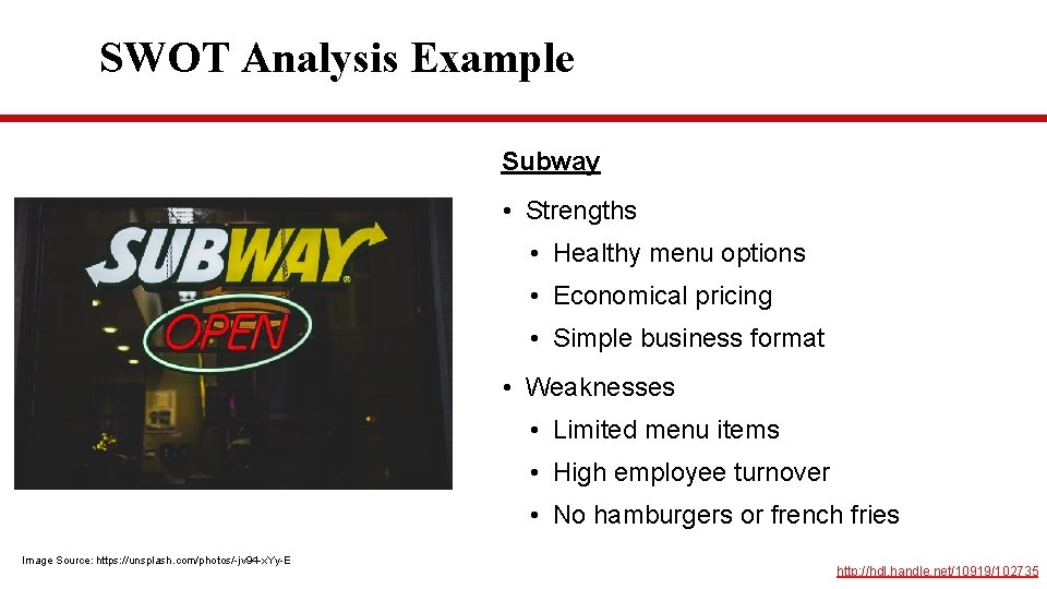 SWOT Analysis Example Subway • Strengths • Healthy menu options • Economical pricing •