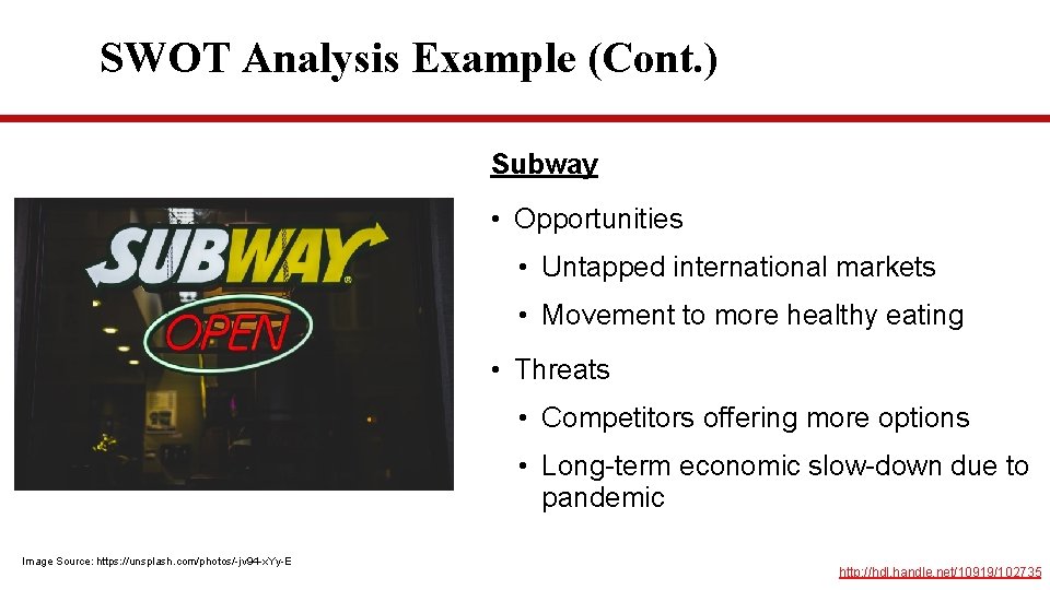 SWOT Analysis Example (Cont. ) Subway • Opportunities • Untapped international markets • Movement