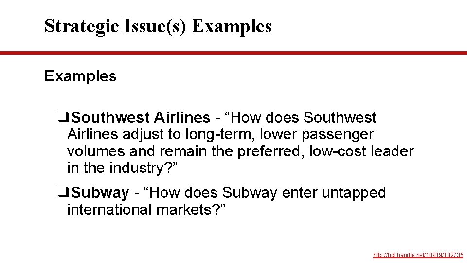 Strategic Issue(s) Examples ❑Southwest Airlines - “How does Southwest Airlines adjust to long-term, lower